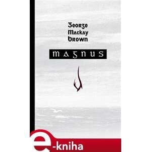 Magnus - George Mackay Brown e-kniha