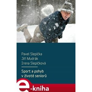 Sport a pohyb v životě seniorů - Pavel Slepička, Jiří Mudrák, Irena Slepičková e-kniha