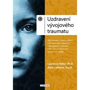 Uzdravení vývojového traumatu - Aline LaPierre, Laurence Heller