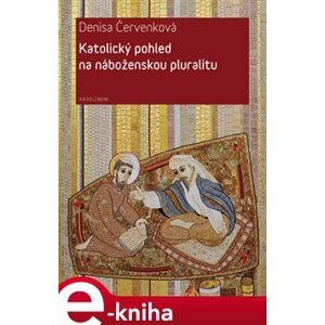 Katolický pohled na náboženskou pluralitu - Denisa Červenková e-kniha