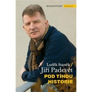 Pod tíhou historie - Luděk Staněk, Jiří Padevět
