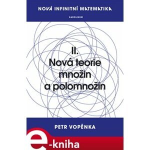 Nová infinitní matematika: II. Nová teorie množin a polomnožin - Petr Vopěnka e-kniha