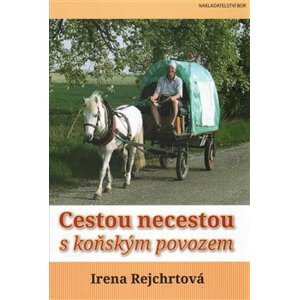 Cestou necestou s koňským povozem - Irena Rejchrtová