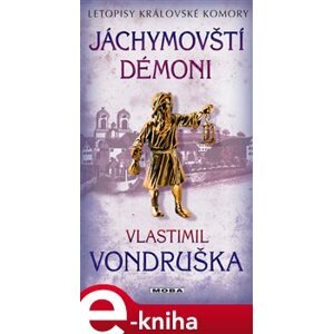 Jáchymovští démoni. Letopisy královské komory - 10. díl - Vlastimil Vondruška e-kniha