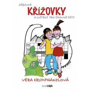 Zábavné křížovky a luštění pro šikovné děti - Věra Krumphanzlová