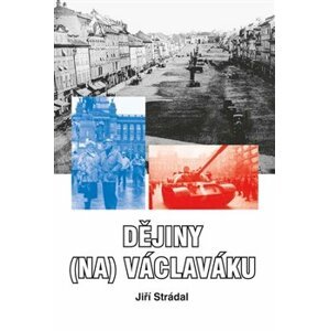 Dějiny (na) Václaváku - Jiří Strádal
