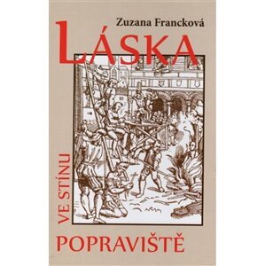 Láska ve stínu popraviště - Zuzana Francková