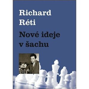Nové ideje v šachu - Richard Réti