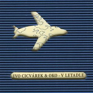 V letadle - OKO, Ivo Cicvárek
