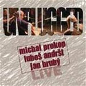 Unplugged Live - Michal Prokop, Luboš Andršt, Jan Hrubý