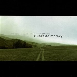 Z Uher do Moravy & Na derflandském poli (2CD) - Cimbálová muzika St. Gabriela
