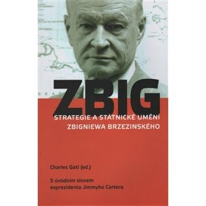 Strategie a státnické umění Zbigniewa Brzezinského. S úvodním slovem exprezidenta Jimmyho Cartera
