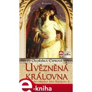 Uvězněná královna. Tajemstvím opředená žena Boleslava II. - Oldřiška Ciprová e-kniha