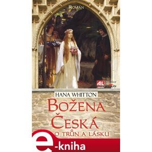 Božena česká. Boj o trůn a lásku - Hana Whitton e-kniha