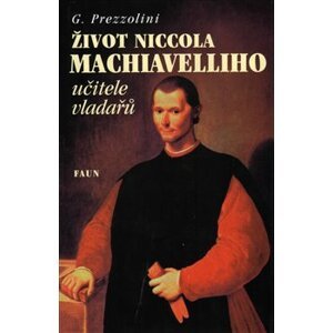 Život Niccola Machiavelliho. učitele vladařů - Giuseppe Prezzolini