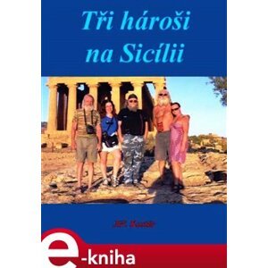 Tři hároši na Sicílii - Jiří Kostúr e-kniha