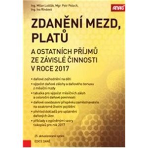 Zdanění mezd, platů a ostatních příjmů ze závislé činnosti v roce 2017 - Iva Rindová, Milan Lošťák, Petr Pelech