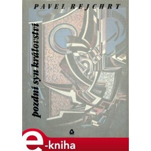 Pozdní syn království - Pavel Rejchrt e-kniha
