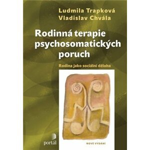Rodinná terapie psychosomatických poruch. Rodina jako sociální děloha - Ludmila Trapková, Vladislav Chvála