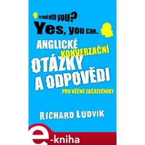 Anglické konverzační otázky a odpovědi pro věčné začátečníky - Richard Ludvík e-kniha