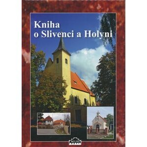 Kniha o Slivenci a Holyni - kolektiv autorů, Dagmar Broncová