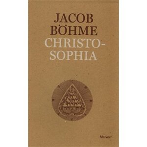 Christosophia čili Cesta ke Kristu a jiné texty - Jacob Böhme