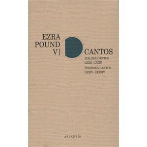 Cantos V.. Italská Cantos LXXII–LXXIII. Pisánská Cantos LXXIV–LXXXIV - Ezra Pound