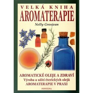 Velká kniha aromaterapie - Nelly Grosjean