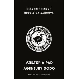 Vzestup a pád agentury DODO - Neal Stephenson, Nicole Gallandová