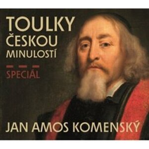 Toulky českou minulostí speciál Jan Ámos Komenský, CD - Josef Veselý