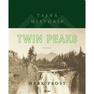 Tajná historie Twin Peaks - Mark Frost