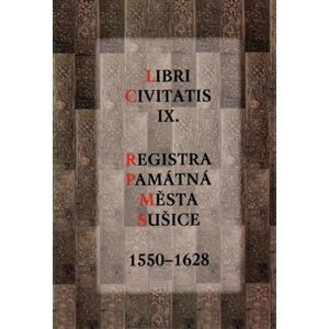 Libri Civitatis IX.. Registra Památná města Sušice 1550-1628
