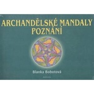 Archandělské mandaly poznání - Blanka Bobotová
