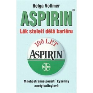 Aspirin. Lék století dělá kariéru - Helga Vollmer