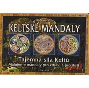 Keltské mandaly - Tajemná síla Keltů. Malujeme mandaly pro zdraví a pro duši - Klaus Holitzka