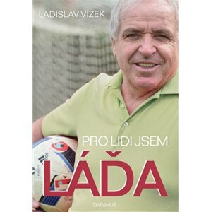 Pro lidi jsem Láďa - Ladislav Vízek