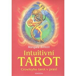 Intuitivní tarot. Crowleyho tarot v praxi - Mangala Billson