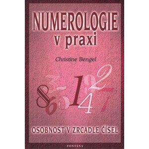 Numerologie v praxi. Osobnost v zrcadle čísel - Christine Bengel