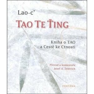Tao Te Ťing. Kniha o Tao a Cestě ke Ctnosti - Lao-c´