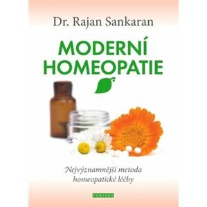 Moderní homeopatie. Nejvýznamnější metoda homeopatické léčby - Rajan Sankaran