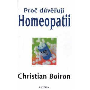 Proč důvěřuji homeopatii - Christian Boiron