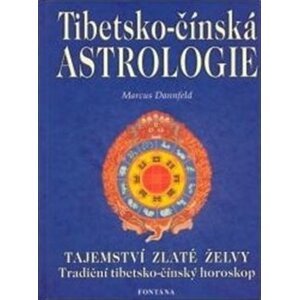 Tibetsko-čínská astrologie - Tajemství zlaté želvy. Tradiční tibetsko-čínský horoskop - Marcus Dannfeld