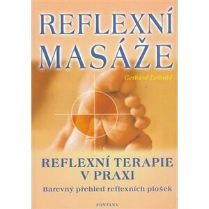 Reflexní masáže - reflexní terapie v praxi. Barevný přehled reflexních položek - Gerhard Leibold
