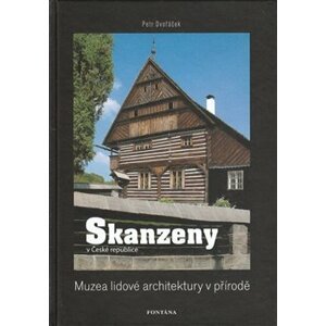 Skanzeny - Muzea lidové architektury v přírodě - Petr Dvořáček