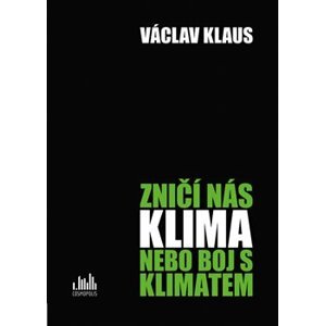 Zničí nás klima nebo boj s klimatem - Václav Klaus