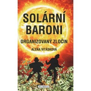 Solární baroni. Organizovaný zločin - Alena Vitásková