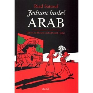 Jednou budeš Arab. Dětství na blízkém východě (1978-1984) - Riad Sattouf