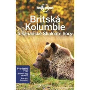 Britská Kolumbie a kanadské Skalnaté hory - Lonely Planet - John Lee, Korina Miller, Ryan Ver Berkmoes