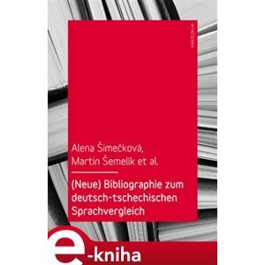 Bibliographie zum deutsch-tschechischen Sprachvergleich - Alena Šimečková e-kniha