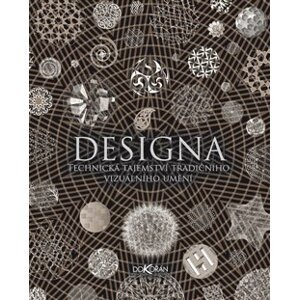 Designa. Technická tajemství tradičního vizuálního umění - Lisa DeLong, Adam Tetlow, Scott Olsen, Daud Sutton, David Wade